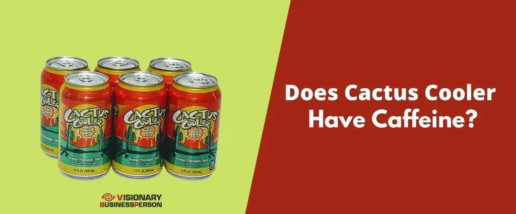 Does Cactus Cooler Have Caffeine?